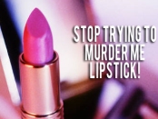 Lipstick with words, stop trying to murder me!